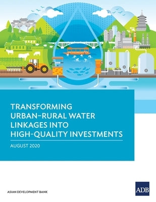 Transforming Urban-Rural Water Linkages Into High-Quality Investments by Asian Development Bank