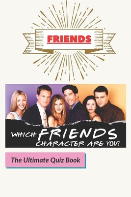 Friends: The Ultimate Quiz Book by Dareen