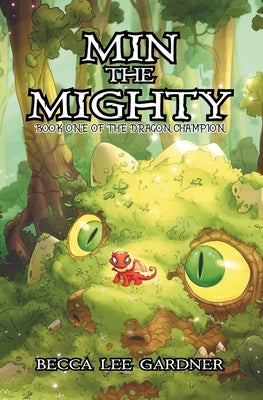 Min the Mighty: Book One of the Dragon Champion by Gardner, Becca Lee