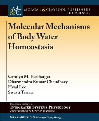 Molecular Mechanisms of Body Water Homeostasis by Ecelbarger, Carolyn M.