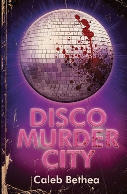Disco Murder City by Bethea, Caleb