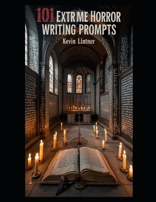 101 Extreme Horror Writing Prompts by Lintner, Kevin