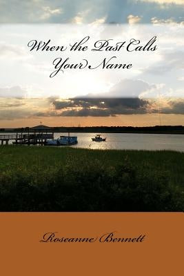 When the Past Calls Your Name by Bennett, Roseanne