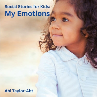 My Emotions: Social Stories for Kids by Taylor-Abt, Abi