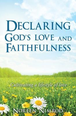 Declaring God's Love and Faithfulness by Nimrod, Noreen