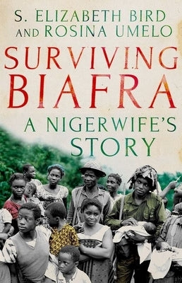 Surviving Biafra: A Nigerwife's Story by Bird, S. Elizabeth