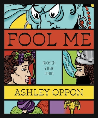 Fool Me: Tricksters and Their Stories by Oppon, Ashley