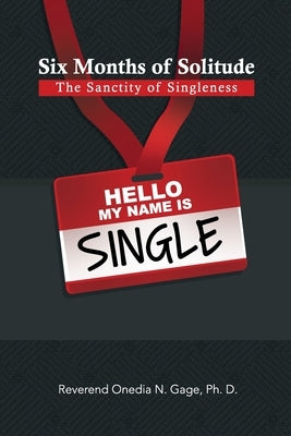 Six Months of Solitude: The Sanctity of Singleness: Prayers and Journal by Gage, Onedia Nicole