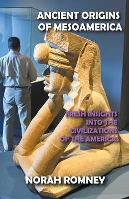Ancient Origins of Mesoamerica by Romney, Norah