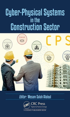 Cyber-Physical Systems in the Construction Sector by Alaloul, Wesam Salah