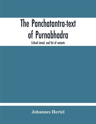 The Panchatantra-Text Of Purnabhadra. Critical Introd. And List Of Variants by Hertel, Johannes