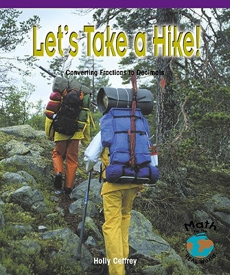 Let's Take a Hike!: Converting Fractions to Decimals by Cefrey, Holly
