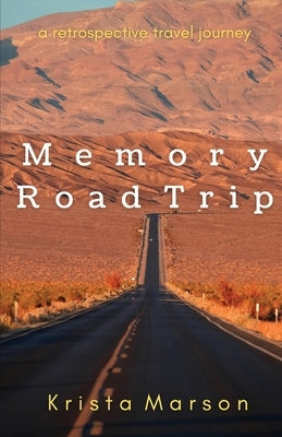 Memory Road Trip: A Retrospective Travel Journey by Marson, Krista