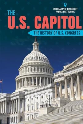The U.S. Capitol: The History of U.S. Congress by Hillard, Stephane