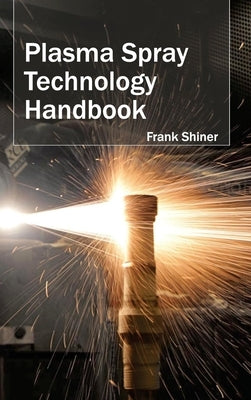 Plasma Spray Technology Handbook by Shiner, Frank