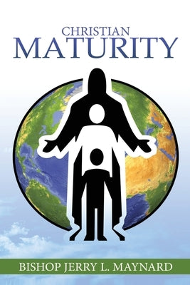 Christian Maturity by Maynard, Jerry