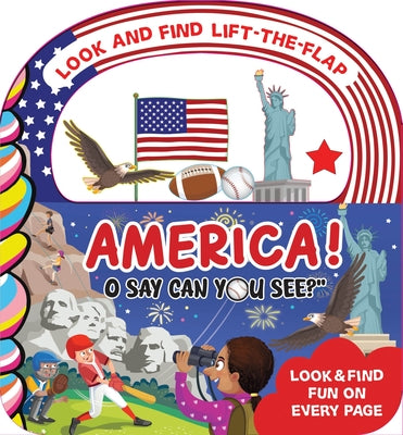 America! O Say, Can You See? Look and Find Lift-The-Flap by Dominick, Leeann
