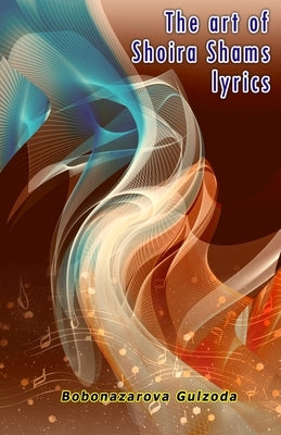 The art of Shoira Shams lyrics by Bobonazarova Gulzoda