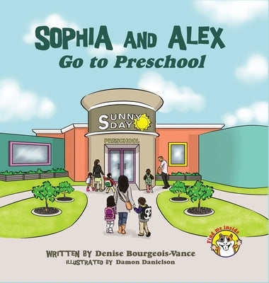 Sophia and Alex Go to Preschool by Bourgeois-Vance, Denise R.
