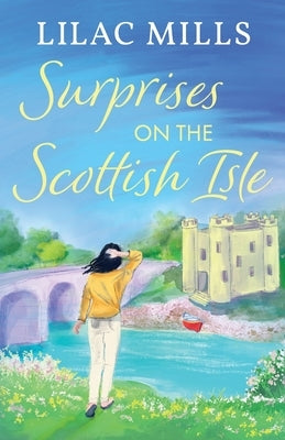 Surprises on the Scottish Isle: A brand new feel-good escapist Scottish romance set on the Isle of Skye by Mills, Lilac