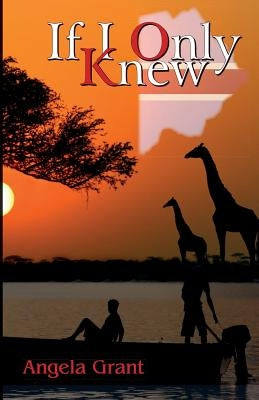 If I Only Knew by Grant, Angela