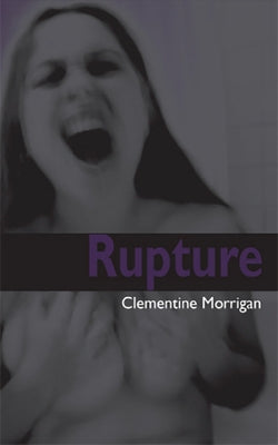 Rupture by Morrigan, Clementine