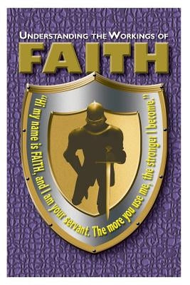 Understanding The Working of Faith by Monteria, James L.