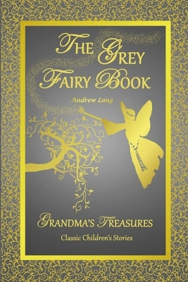 The Grey Fairy Book - Andrew Lang by Lang, Andrew