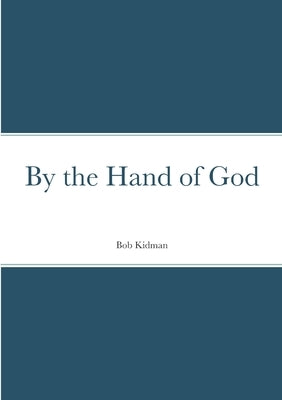 By the Hand of God by Kidman, Bob