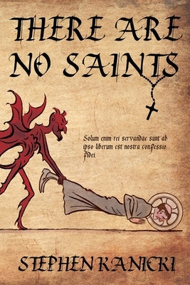 There Are No Saints by Kanicki, Stephen