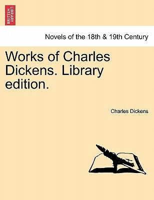 Works of Charles Dickens. Library Edition. by Dickens, Charles