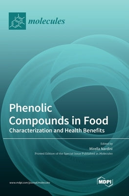 Phenolic Compounds in Food: Characterization and Health Benefits by Nardini, Mirella