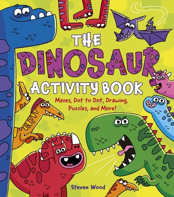 The Dinosaur Activity Book: Mazes, Dot to Dot, Drawing, Puzzles, and More! by Stead