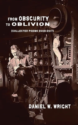 From Obscurity to Oblivion by Wright, Daniel W.