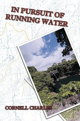 In Pursuit of Running Water by Charles, Cornell