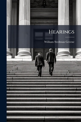 Hearings by Greene, William Stedman
