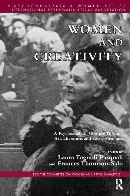 Women and Creativity: A Psychoanalytic Glimpse Through Art, Literature, and Social Structure by Thomson-Salo, Frances