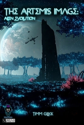 The Artemis Image: Alien Evolution: A Powered by the Apocalypse Game by Gillick, Timm