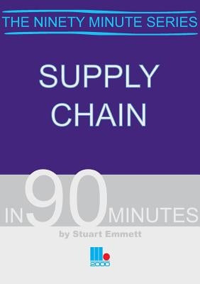 Supply Chain in 90 Minutes by Emmett, Stuart