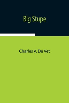 Big Stupe by V. De Vet, Charles