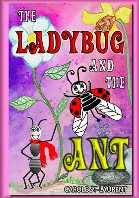 The Ladybug and the Ant: (Friendship & Social Skills, Stepfamilies, Preschool, growing up & facts of life, Friendship Books For Children, Famil by St-Laurent, Carole
