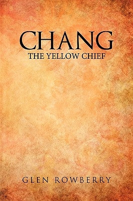 Chang; The Yellow Chief by Rowberry, Glen