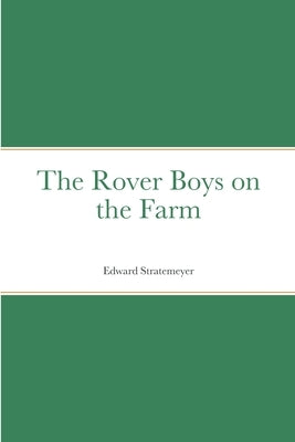 The Rover Boys on the Farm by Stratemeyer, Edward