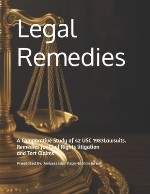 Legal Remedies: A Comparative Study of 42 USC 1983 Lawsuits and Tort Claims by Isreal, Ambassador Kabir-Elohim