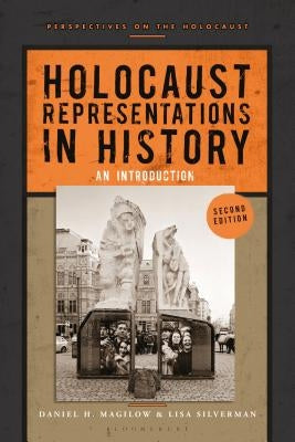 Holocaust Representations in History: An Introduction by Magilow, Daniel H.