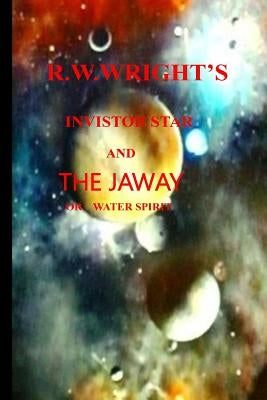 Invistor Star and the Jaway Water Spirit by Wright, Ron W.