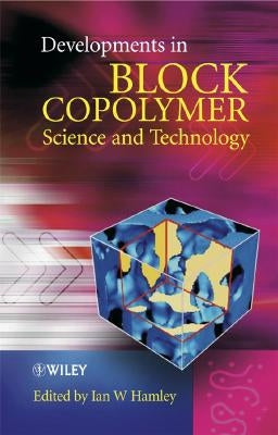 Developments in Block Copolymer Science and Technology by Hamley, Ian W.