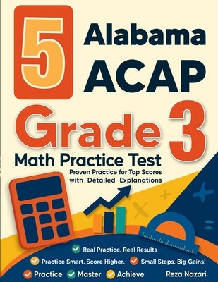 5 Alabama ACAP Grade 3 Math Practice Tests: Proven Practice for Top Scores with Detailed Explanations by Nazari