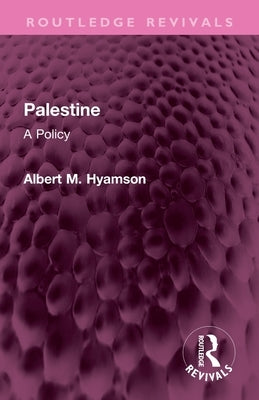Palestine: A Policy by Hyamson, Albert M.