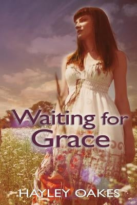 Waiting for Grace by Oakes, Hayley